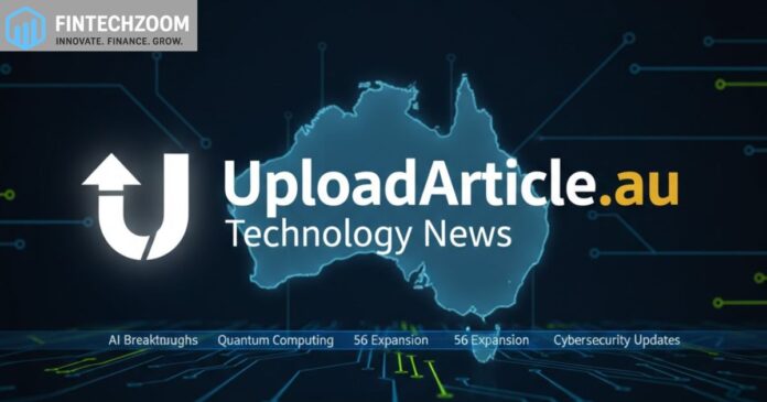 UploadArticle .au Technology News
